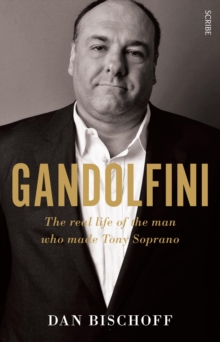 Gandolfini : The Real Life of the Man Who Made Tony Soprano, Paperback Gandolfini : The Real Life of the Man Who Made Tony Soprano, Paperback
