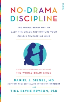 No-Drama Discipline : the whole-brain way to calm the chaos and nurture your child's developing mind, Paperback Book No-Drama Discipline : the whole-brain way to calm the chaos and nurture your child's developing mind, Paperback Book