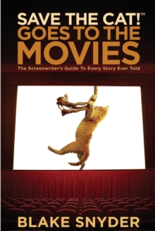 Save the Cat! Goes to the Movies : The Screenwriter's Guide to Every Story Ever Told, Paperback Book Save the Cat! Goes to the Movies : The Screenwriter's Guide to Every Story Ever Told, Paperback Book