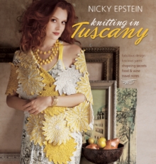 Nicky Epstein Knitting in Tuscany, Hardback Book Nicky Epstein Knitting in Tuscany, Hardback Book