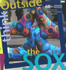 Think Outside the Sox : 50 Winning Patterns from the Knitter's Magazine Contest, Paperback Book Think Outside the Sox : 50 Winning Patterns from the Knitter's Magazine Contest, Paperback Book