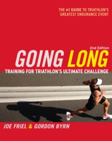 Going Long : Training for Triathlon's Ultimate Challenge, Paperback Going Long : Training for Triathlon's Ultimate Challenge, Paperback