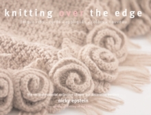 Knitting Over the Edge : Unique Ribs * Cords * Appliques * Colors * Nouveau - The Second Essential Collection of Over 350 Decorative Borders, Paperback Book Knitting Over the Edge : Unique Ribs * Cords * Appliques * Colors * Nouveau - The Second Essential Collection of Over 350 Decorative Borders, Paperback Book