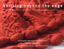 Knitting Beyond the Edge : Cuffs and Collars - Necklines - Hems - Closures - the Essential Collection of Decorative Finishes, Paperback Book Knitting Beyond the Edge : Cuffs and Collars - Necklines - Hems - Closures - the Essential Collection of Decorative Finishes, Paperback Book