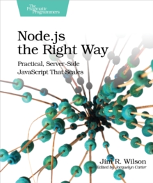 Node.js the Right Way : Practical, Server-Side JavaScript That Scales, Paperback Book Node.js the Right Way : Practical, Server-Side JavaScript That Scales, Paperback Book