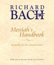 Messiah's Handbook : Reminders for the Advanced Soul The Lost Book from Illusions, Hardback Messiah's Handbook : Reminders for the Advanced Soul The Lost Book from Illusions, Hardback