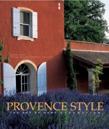Provence Style : The Art of Home Decoration, Hardback Provence Style : The Art of Home Decoration, Hardback