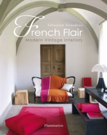 French Flair : Modern Vintage Interiors, Hardback French Flair : Modern Vintage Interiors, Hardback