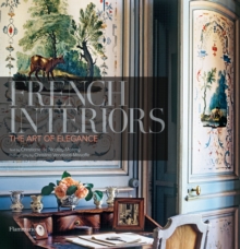 French Interiors : The Art of Elegance, Hardback Book French Interiors : The Art of Elegance, Hardback Book