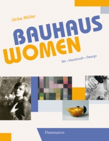 Bauhaus Women : Art, Handicraft, Design, Hardback Book Bauhaus Women : Art, Handicraft, Design, Hardback Book