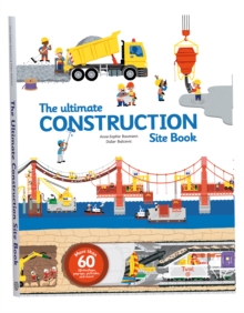 The Ultimate Construction Site Book : From Around the World, Hardback Book The Ultimate Construction Site Book : From Around the World, Hardback Book
