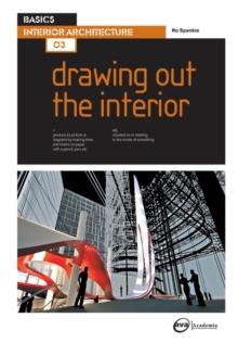 Basics Interior Architecture 03: Drawing Out the Interior, Paperback Book Basics Interior Architecture 03: Drawing Out the Interior, Paperback Book