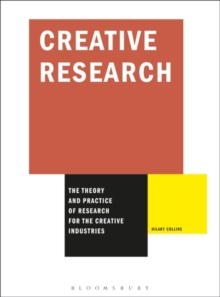 Creative Research : The Theory and Practice of Research for the Creative Industries, Paperback Book Creative Research : The Theory and Practice of Research for the Creative Industries, Paperback Book