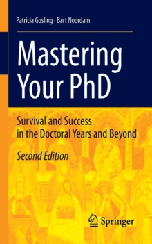 Mastering Your PhD : Survival and Success in the Doctoral Years and Beyond, Paperback Book Mastering Your PhD : Survival and Success in the Doctoral Years and Beyond, Paperback Book