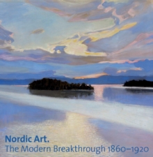 Nordic Art : The Modern Breakthrough 1860-1920, Hardback Book Nordic Art : The Modern Breakthrough 1860-1920, Hardback Book