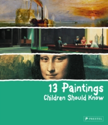 13 Paintings Children Should Know, Hardback Book 13 Paintings Children Should Know, Hardback Book