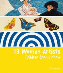 13 Women Artists Children Should Know, Hardback Book 13 Women Artists Children Should Know, Hardback Book