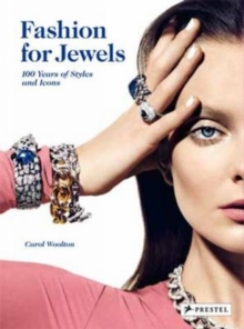 Fashion for Jewels : 100 Years of Styles and Icons, Hardback Fashion for Jewels : 100 Years of Styles and Icons, Hardback