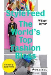 Style Feed : The World's Top Fashion Blogs, Hardback Style Feed : The World's Top Fashion Blogs, Hardback