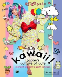 Kawaii! : Japan's Culture of Cute, Paperback Book Kawaii! : Japan's Culture of Cute, Paperback Book