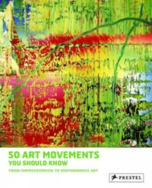 50 Art Movements You Should Know : From Impressionism to Performance Art, Paperback Book 50 Art Movements You Should Know : From Impressionism to Performance Art, Paperback Book