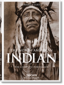 The North American Indian : The Complete Portfolios, Hardback Book The North American Indian : The Complete Portfolios, Hardback Book