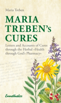 Maria Treben's Cures : Letters and Accounts of Cures Through the Herbal Health Through Gods Pharmacy, Paperback Book Maria Treben's Cures : Letters and Accounts of Cures Through the Herbal Health Through Gods Pharmacy, Paperback Book