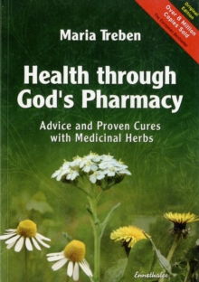 Health Through God's Pharmacy : Advice and Proven Cures with Medicinal Herbs, Paperback Book Health Through God's Pharmacy : Advice and Proven Cures with Medicinal Herbs, Paperback Book