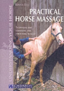 Practical Horse Massage : Techniques for Loosening and Stretching Muscles, Paperback Book Practical Horse Massage : Techniques for Loosening and Stretching Muscles, Paperback Book