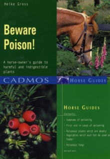 Beware Poison! : A Horse-owner's Guide to Harmful and Indigestible Plants, Paperback Book Beware Poison! : A Horse-owner's Guide to Harmful and Indigestible Plants, Paperback Book