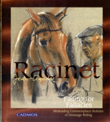Falling for Fallacies : Misleading Commonplace Notions of Dressage Riding, Hardback Book Falling for Fallacies : Misleading Commonplace Notions of Dressage Riding, Hardback Book