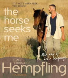 It's Not I Who Seek the Horse, the Horse Seeks Me, Paperback Book It's Not I Who Seek the Horse, the Horse Seeks Me, Paperback Book