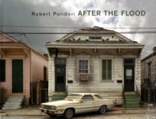 Robert Polidori : After the Flood, Hardback Book Robert Polidori : After the Flood, Hardback Book