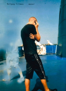 Wolfgang Tillmans : Manual, Hardback Wolfgang Tillmans : Manual, Hardback