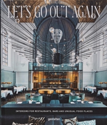 Let's Go Out Again : Interiors for Restaurants, Bars and Unusual Food Places, Hardback Let's Go Out Again : Interiors for Restaurants, Bars and Unusual Food Places, Hardback