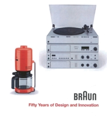 BRAUN--Fifty Years of Design and Innovation : Fifty Years of Design and Innovation, Hardback Book BRAUN--Fifty Years of Design and Innovation : Fifty Years of Design and Innovation, Hardback Book