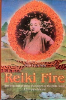 Reiki Fire : New Information About the Origins of the Reiki Power - A Complete Manual, Paperback Book Reiki Fire : New Information About the Origins of the Reiki Power - A Complete Manual, Paperback Book