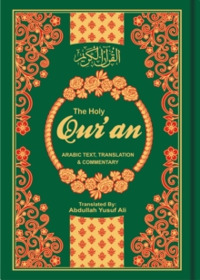 The Holy Qur'an : English Translation, Commentary and Notes with Full Arabic Text, Paperback The Holy Qur'an : English Translation, Commentary and Notes with Full Arabic Text, Paperback