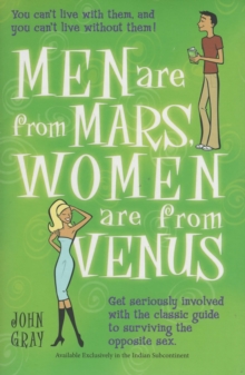 Men Are From Mars, Women Are From Venus : Get Seriously Involved with the Classic Guide to Surviving the Opposite Sex, Paperback Book Men Are From Mars, Women Are From Venus : Get Seriously Involved with the Classic Guide to Surviving the Opposite Sex, Paperback Book