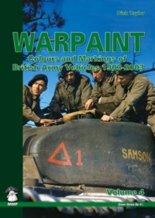 Warpaint : Colours and Markings of British Army Vehicles 1903-2003 Volume 4, Paperback Book Warpaint : Colours and Markings of British Army Vehicles 1903-2003 Volume 4, Paperback Book