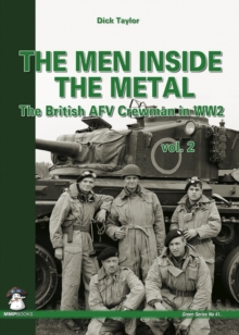 Men Inside the Metal : The British AFV Crewman in WW2 Volume 2, Paperback Book Men Inside the Metal : The British AFV Crewman in WW2 Volume 2, Paperback Book