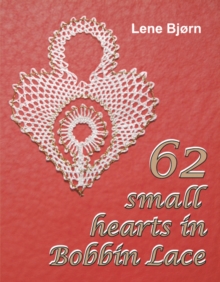 62 Small Hearts in Bobbin Lace, Paperback 62 Small Hearts in Bobbin Lace, Paperback