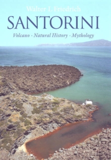 Santorini : Volcano, Natural History, Mythology, Hardback Book Santorini : Volcano, Natural History, Mythology, Hardback Book