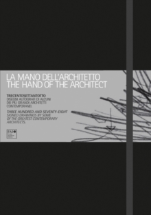 The Hand of the Architect : Three Hundred and Seventy-eight Signed Drawings by Some of the Greatest Contemporary Architects, Hardback Book The Hand of the Architect : Three Hundred and Seventy-eight Signed Drawings by Some of the Greatest Contemporary Architects, Hardback Book