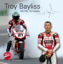 Troy Bayliss : My Life My Career, Paperback Book Troy Bayliss : My Life My Career, Paperback Book