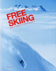 Free Skiing - How to Adapt to the Mountain, Paperback Free Skiing - How to Adapt to the Mountain, Paperback