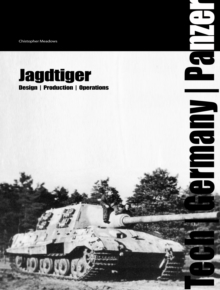 Jagdtiger : Design, Production and Operations, Hardback Book Jagdtiger : Design, Production and Operations, Hardback Book