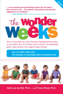 The Wonder Weeks : How to Stimulate Your Baby's Mental Development and Help Him Turn His 10 Predictable, Great, Fussy Phases into Magical Leaps Forward, Paperback The Wonder Weeks : How to Stimulate Your Baby's Mental Development and Help Him Turn His 10 Predictable, Great, Fussy Phases into Magical Leaps Forward, Paperback
