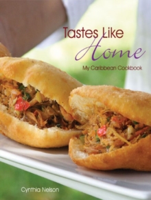 Tastes Like Home : My Caribbean Cookbook, Paperback Tastes Like Home : My Caribbean Cookbook, Paperback