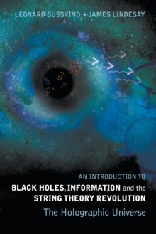 Introduction To Black Holes, Information And The String Theory Revolution, An: The Holographic Universe, Paperback Book Introduction To Black Holes, Information And The String Theory Revolution, An: The Holographic Universe, Paperback Book